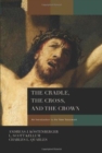 Image for Cradle, The Cross, And The Crown, The