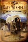 Image for Kate Winfield on the Oregon Trail