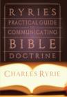 Image for Ryrie&#39;s Practical Guide to Communicating the Bible Doctrine