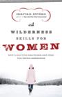 Image for Wilderness skills for women: how to survive heartbreak and other full-blown meltdowns