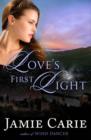 Image for Love&#39;s first light: a novel