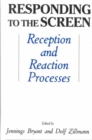 Image for Responding To the Screen : Reception and Reaction Processes