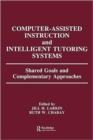 Image for Computer Assisted Instruction and Intelligent Tutoring Systems : Shared Goals and Complementary Approaches