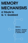 Image for Memory Mechanisms : A Tribute To G.v. Goddard