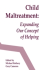 Image for Child Maltreatment : Expanding Our Concept of Helping