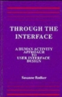 Image for Through the Interface : A Human Activity Approach To User Interface Design