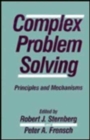 Image for Complex Problem Solving : Principles and Mechanisms
