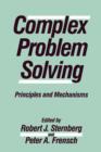 Image for Complex Problem Solving : Principles and Mechanisms