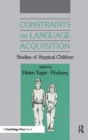 Image for Constraints on Language Acquisition : Studies of Atypical Children