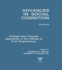 Image for Content and Process Specificity in the Effects of Prior Experiences : Advances in Social Cognition, Volume III