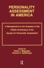 Image for Personality Assessment in America : A Retrospective on the Occasion of the Fiftieth Anniversary of the Society for Personality Assessment