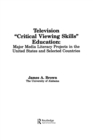 Image for Television &#39;,Critical Viewing Skills&#39;, Education : Major Media Literacy Projects in the United States and Selected Countries