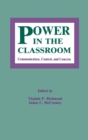 Image for Power in the Classroom : Communication, Control, and Concern