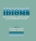 Image for Idioms : Processing, Structure, and Interpretation