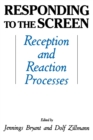 Image for Responding To the Screen : Reception and Reaction Processes