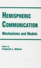 Image for Hemispheric Communication : Mechanisms and Models