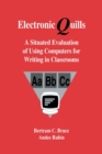 Image for Electronic Quills : A Situated Evaluation of Using Computers for Writing in Classrooms