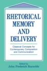 Image for Rhetorical Memory and Delivery : Classical Concepts for Contemporary Composition and Communication