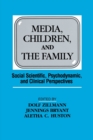 Image for Media, Children, and the Family : Social Scientific, Psychodynamic, and Clinical Perspectives