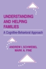 Image for Understanding and Helping Families : A Cognitive-behavioral Approach