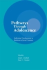 Image for Pathways through adolescence  : individual development in relation to social contexts