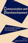 Image for Communication and Disenfranchisement : Social Health Issues and Implications