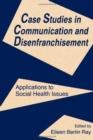 Image for Case Studies in Communication and Disenfranchisement : Applications To Social Health Issues