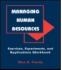 Image for Managing Human Resources : Exercises, Experiments, and Applications