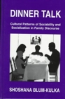 Image for Dinner Talk : Cultural Patterns of Sociability and Socialization in Family Discourse
