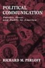 Image for Political Communication : Politics, Press, and Public in America