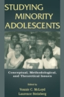 Image for Studying Minority Adolescents : Conceptual, Methodological, and Theoretical Issues