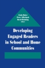 Image for Developing Engaged Readers in School and Home Communities