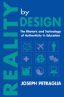 Image for Reality By Design : The Rhetoric and Technology of Authenticity in Education