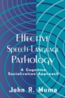 Image for Effective Speech-language Pathology : A Cognitive Socialization Approach