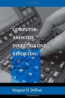 Image for Computer-assisted Investigative Reporting : Development and Methodology