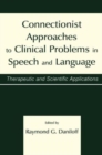 Image for Connectionist Approaches To Clinical Problems in Speech and Language : Therapeutic and Scientific Applications