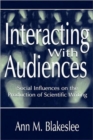 Image for Interacting With Audiences : Social Influences on the Production of Scientific Writing