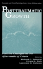 Image for Posttraumatic Growth : Positive Changes in the Aftermath of Crisis