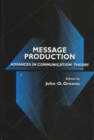 Image for Message Production : Advances in Communication Theory