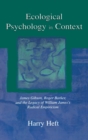 Image for Ecological Psychology in Context : James Gibson, Roger Barker, and the Legacy of William James&#39;s Radical Empiricism