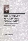 Image for The Internet As A Diverse Community : Cultural, Organizational, and Political Issues