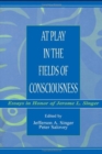 Image for At play in the fields of consciousness  : essays in honor of Jerome L. Singer