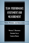 Image for Team Performance Assessment and Measurement : Theory, Methods, and Applications
