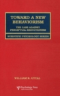 Image for Toward A New Behaviorism : The Case Against Perceptual Reductionism