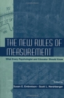 Image for The new rules of measurement  : what every psychologist and educator should know
