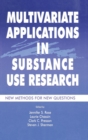 Image for Multivariate Applications in Substance Use Research : New Methods for New Questions