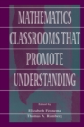 Image for Mathematics classrooms that promote understanding