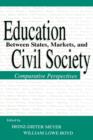 Image for Education Between State, Markets, and Civil Society : Comparative Perspectives