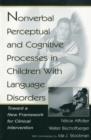 Image for Nonverbal Perceptual and Cognitive Processes in Children With Language Disorders : Toward A New Framework for Clinical intervention