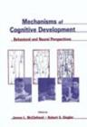 Image for Mechanisms of Cognitive Development : Behavioral and Neural Perspectives